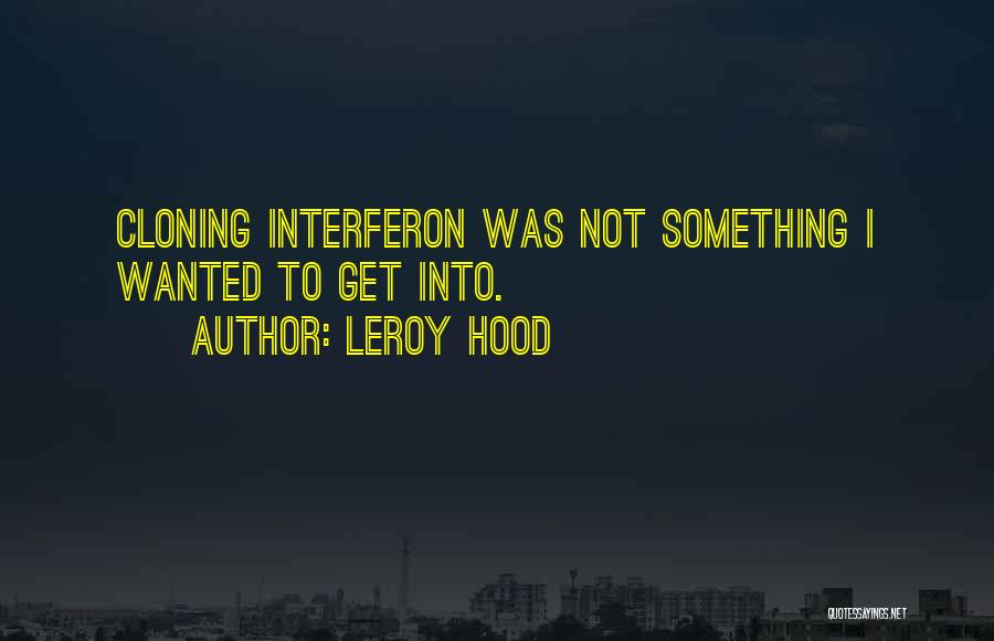 Con Cloning Quotes By Leroy Hood