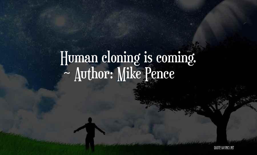 Con Cloning Quotes By Mike Pence