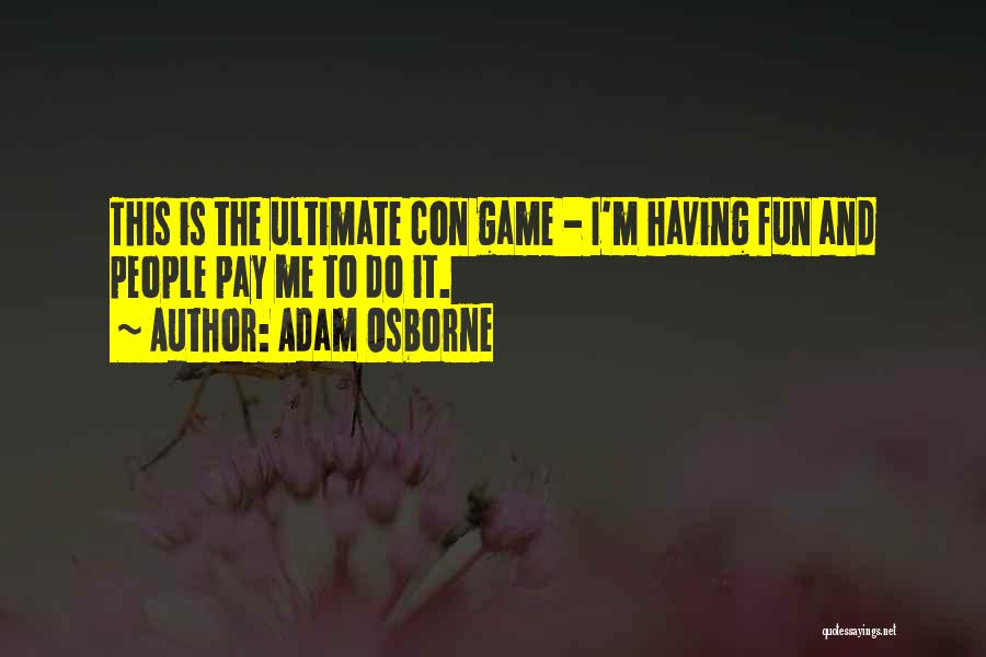 Con Game Quotes By Adam Osborne