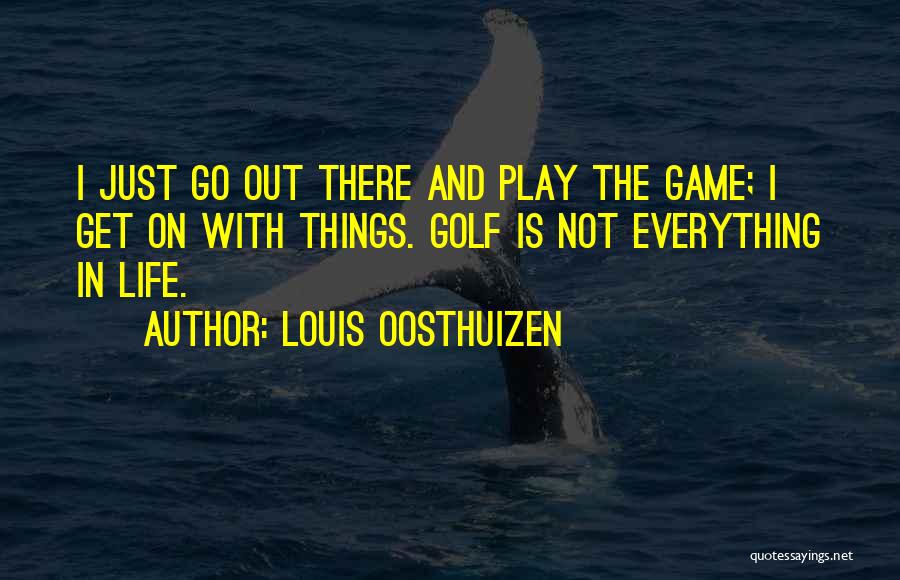 Con Game Quotes By Louis Oosthuizen