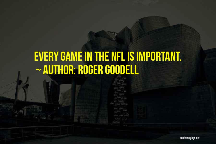 Con Game Quotes By Roger Goodell