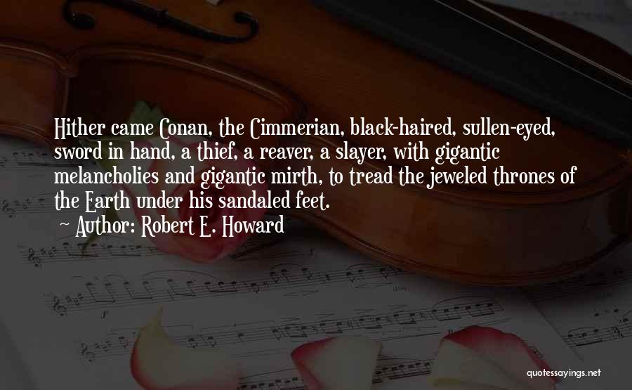 Conan Cimmerian Quotes By Robert E. Howard