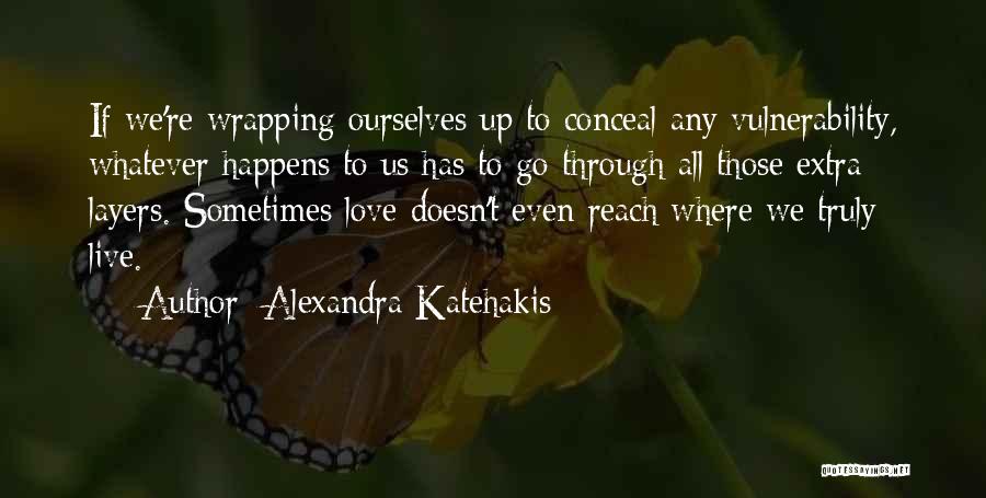 Conceal Love Quotes By Alexandra Katehakis