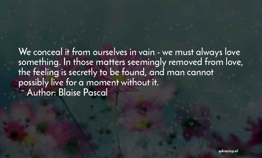 Conceal Love Quotes By Blaise Pascal