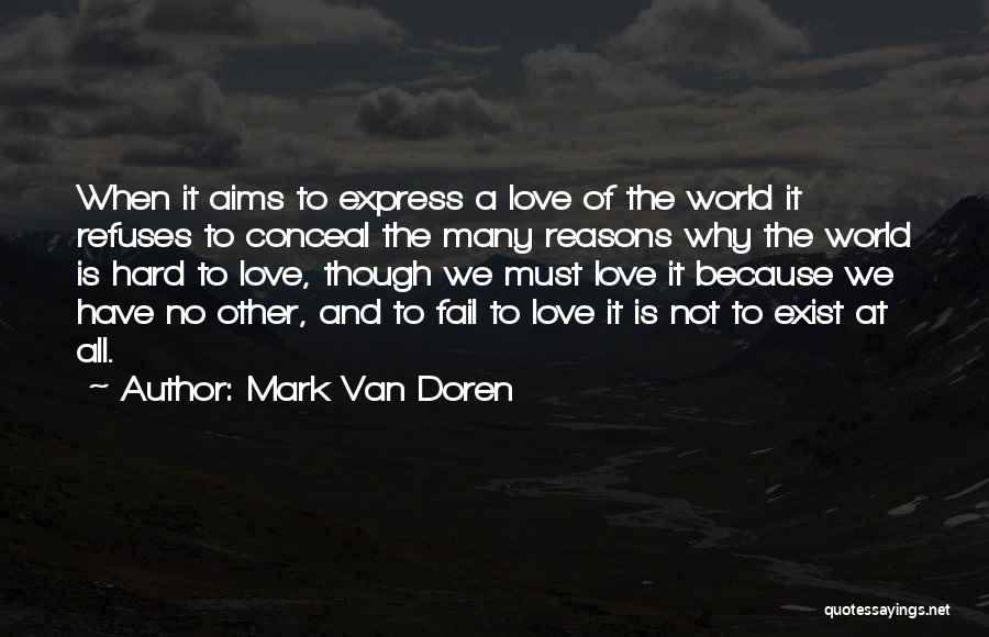 Conceal Love Quotes By Mark Van Doren