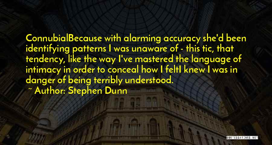 Conceal Love Quotes By Stephen Dunn