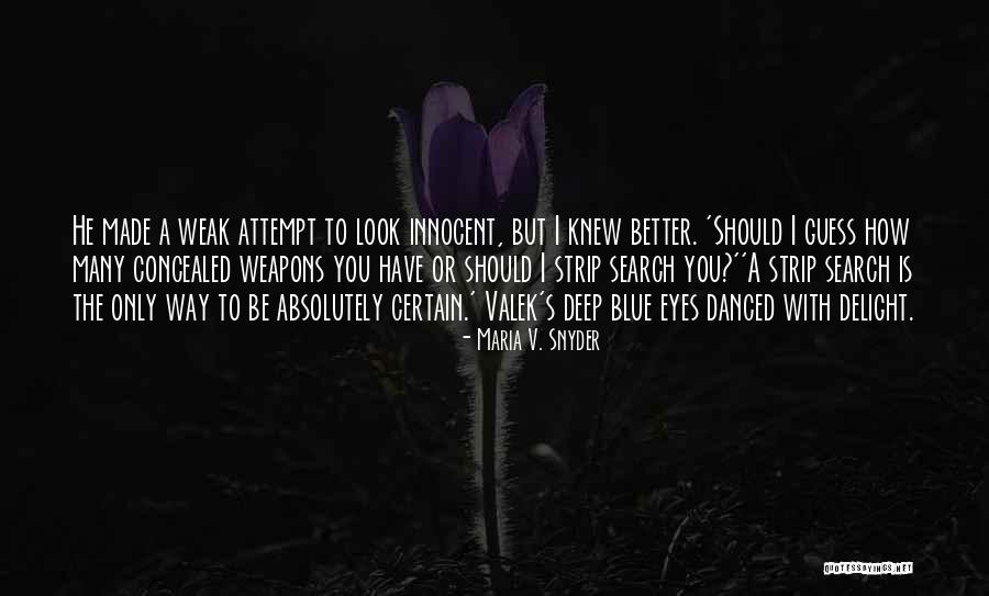 Concealed Weapons Quotes By Maria V. Snyder Concealed Weapons Quotes By Maria V. Snyder