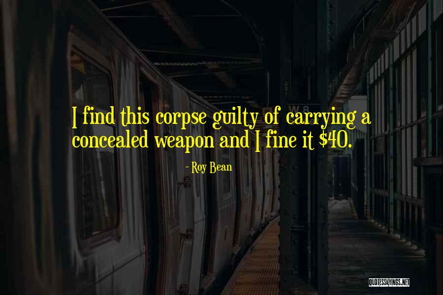 Concealed Weapons Quotes By Roy Bean Concealed Weapons Quotes By Roy Bean