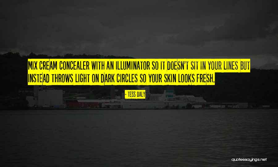 Concealer For Dark Quotes By Tess Daly Concealer For Dark Quotes By Tess Daly