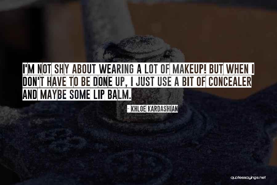 Concealer Makeup Quotes By Khloe Kardashian Concealer Makeup Quotes By Khloe Kardashian
