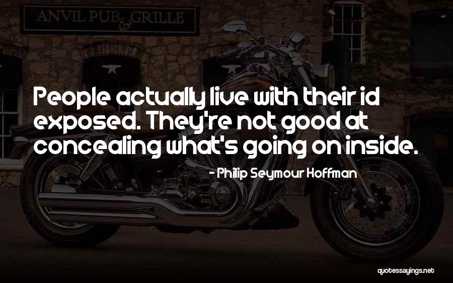 Concealing Quotes By Philip Seymour Hoffman Concealing Quotes By Philip Seymour Hoffman