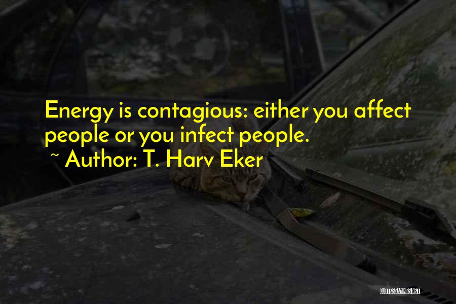 Conceber Quotes By T. Harv Eker