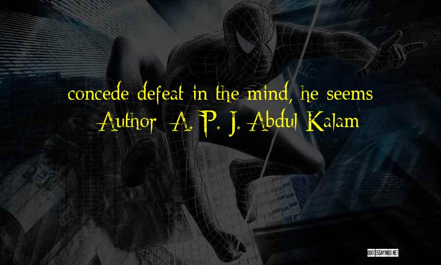 Concede Defeat Quotes By A. P. J. Abdul Kalam