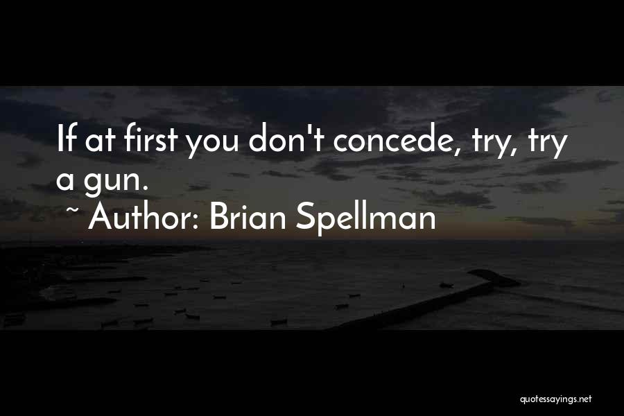 Concede Quotes By Brian Spellman