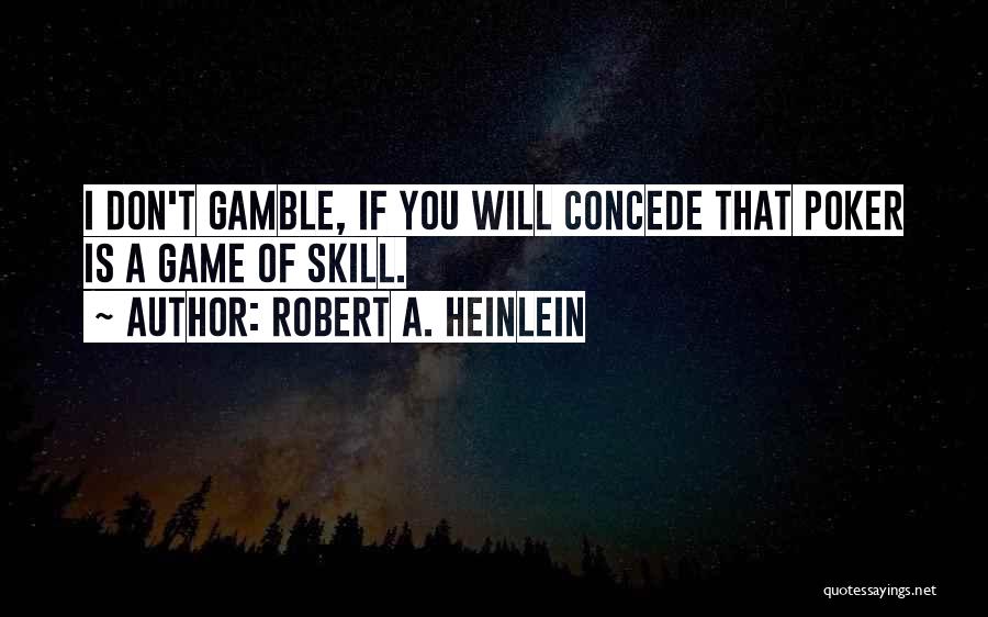 Concede Quotes By Robert A. Heinlein