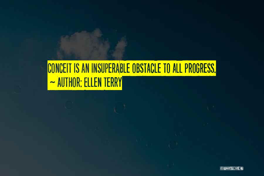 Conceit Quotes By Ellen Terry