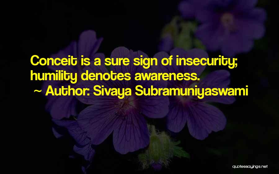 Conceit Quotes By Sivaya Subramuniyaswami