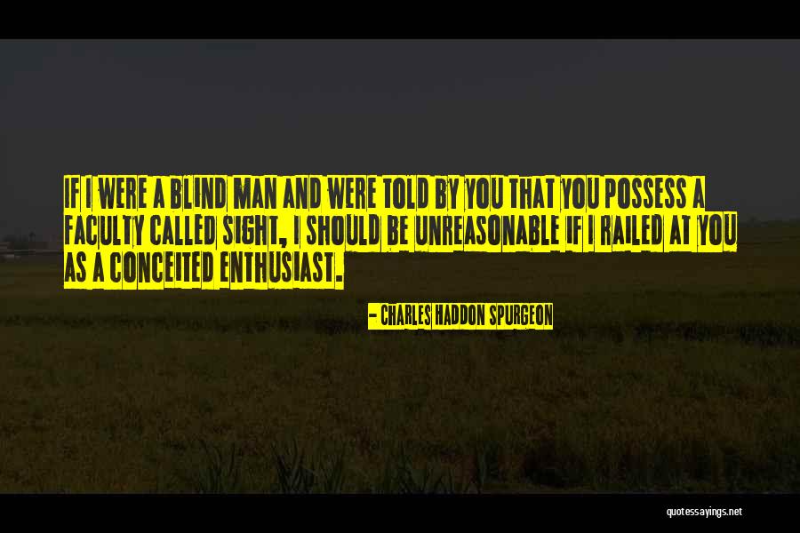 Conceited Man Quotes By Charles Haddon Spurgeon Conceited Man Quotes By Charles Haddon Spurgeon