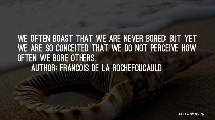 Conceited Quotes By Francois De La Rochefoucauld