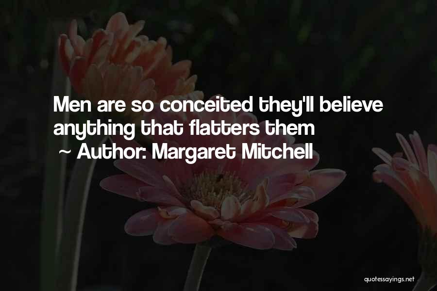 Conceited Quotes By Margaret Mitchell