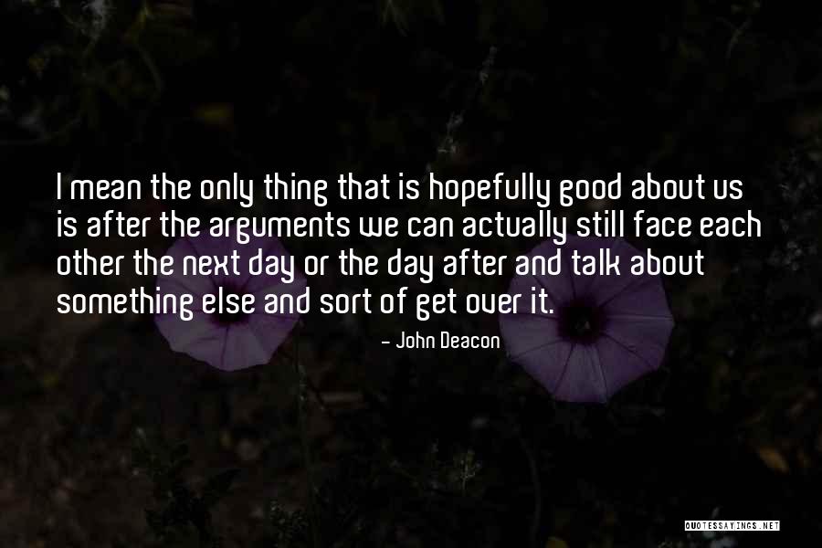 Conceited Wordplay Quotes By John Deacon Conceited Wordplay Quotes By John Deacon