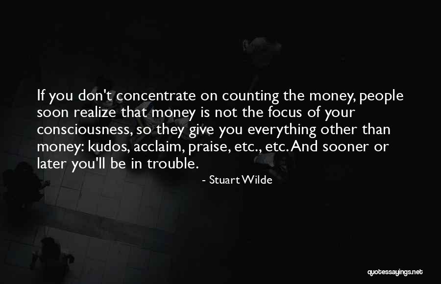 Concentrate Money Quotes By Stuart Wilde Concentrate Money Quotes By Stuart Wilde