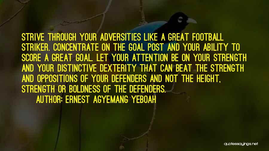 Concentrate On Goal Quotes By Ernest Agyemang Yeboah