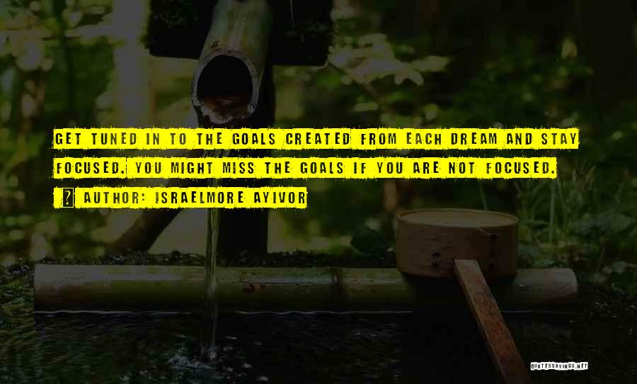 Concentrate On Goal Quotes By Israelmore Ayivor