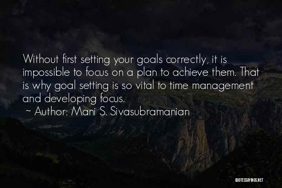 Concentrate On Goal Quotes By Mani S. Sivasubramanian