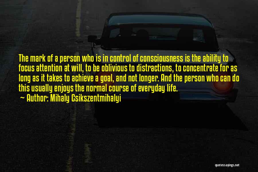 Concentrate On Goal Quotes By Mihaly Csikszentmihalyi