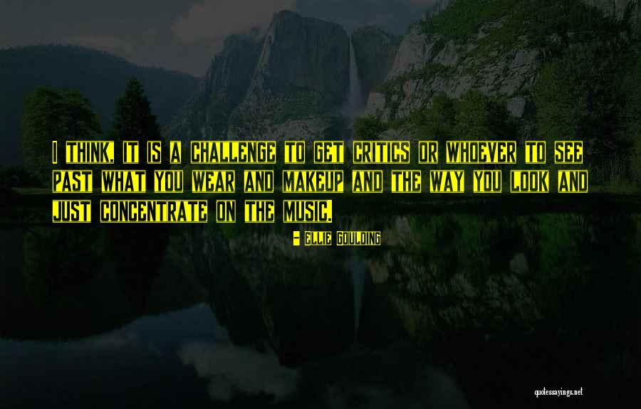 Concentrate On You Quotes By Ellie Goulding Concentrate On You Quotes By Ellie Goulding