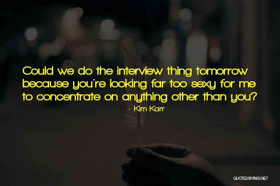 Concentrate On You Quotes By Kim Karr Concentrate On You Quotes By Kim Karr
