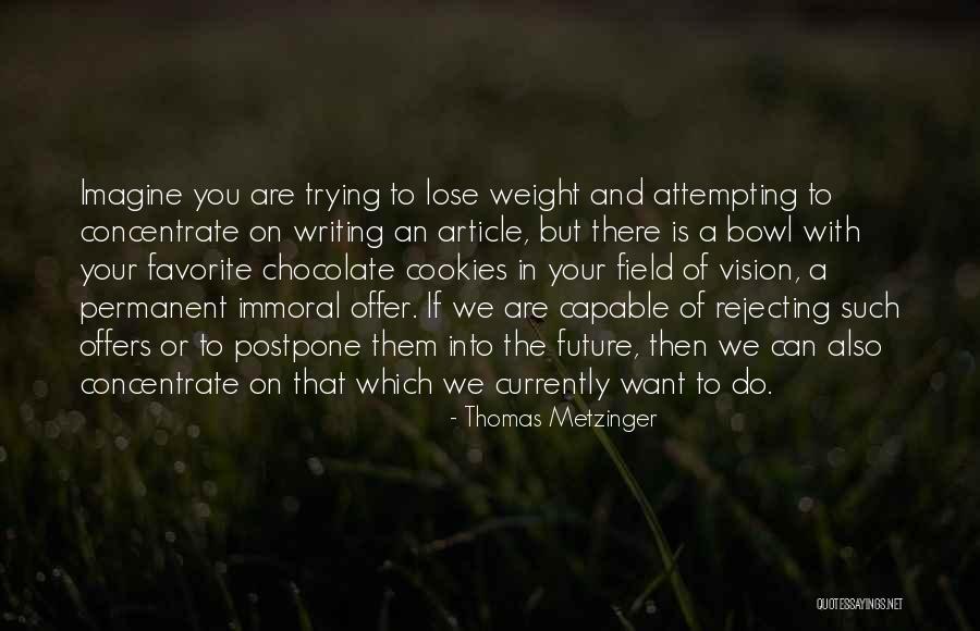 Concentrate On You Quotes By Thomas Metzinger Concentrate On You Quotes By Thomas Metzinger