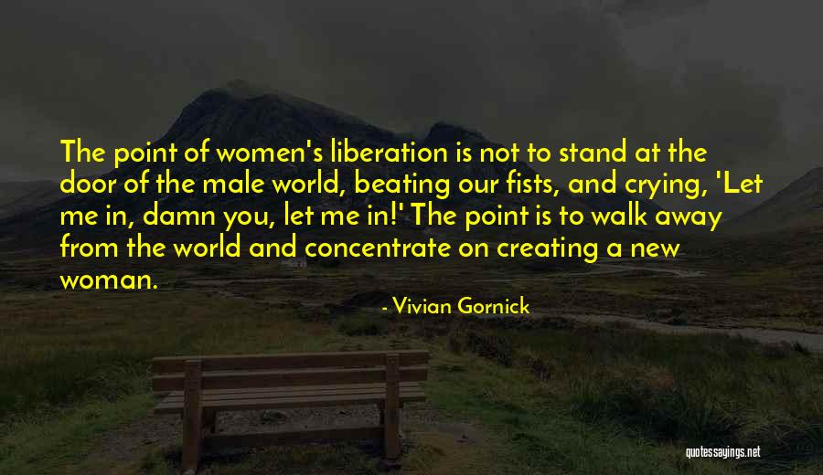 Concentrate On You Quotes By Vivian Gornick Concentrate On You Quotes By Vivian Gornick