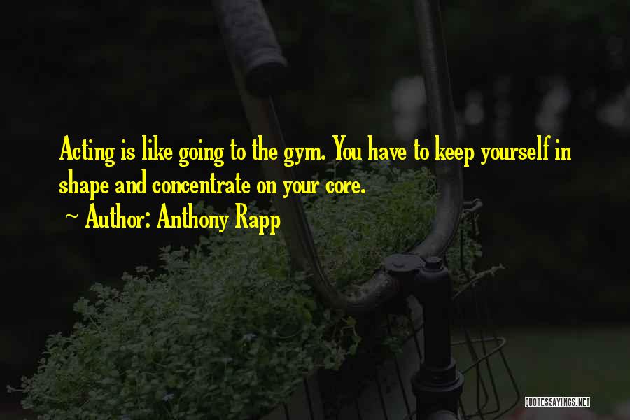 Concentrate On Yourself Quotes By Anthony Rapp