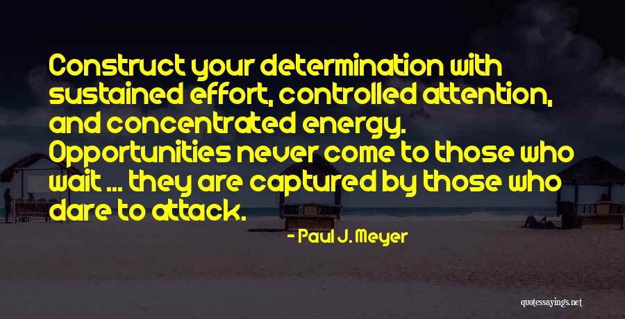 Concentrated Effort Quotes By Paul J. Meyer Concentrated Effort Quotes By Paul J. Meyer