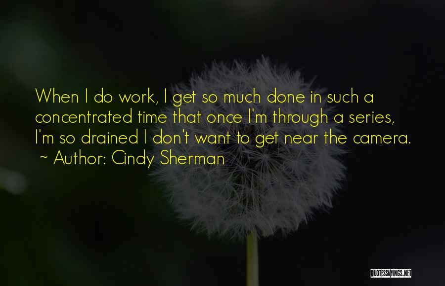 Concentrated Quotes By Cindy Sherman
