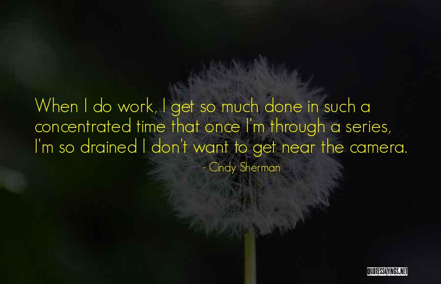 Concentrated Quotes By Cindy Sherman