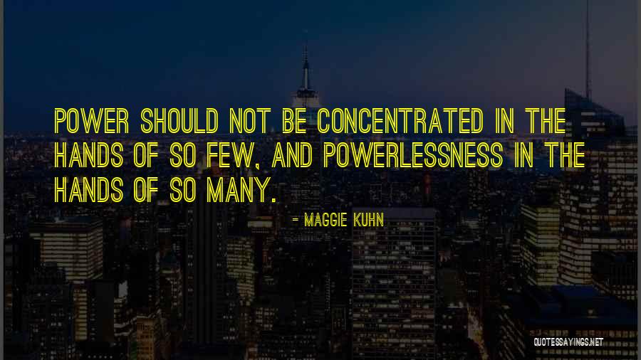 Concentrated Quotes By Maggie Kuhn