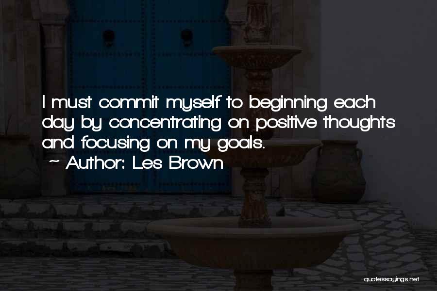 Concentrating On The Positive Quotes By Les Brown