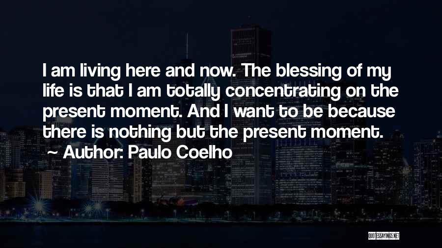 Concentrating On The Present Quotes By Paulo Coelho