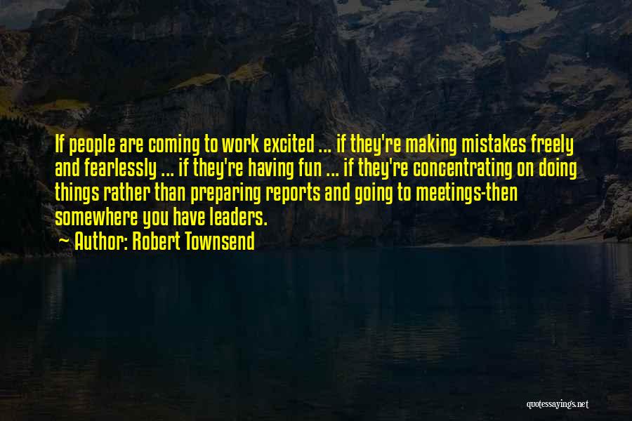 Concentrating On Work Quotes By Robert Townsend