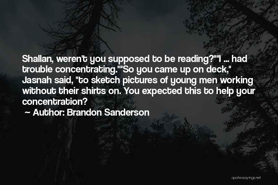 Concentrating On Yourself Quotes By Brandon Sanderson