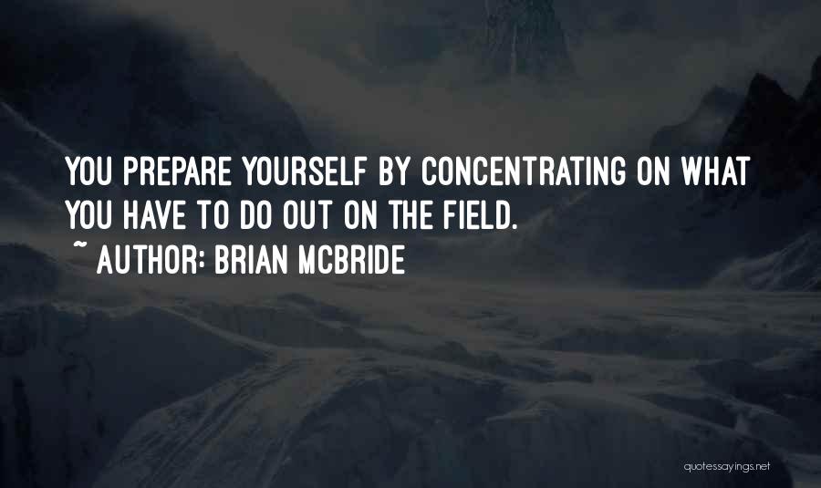 Concentrating On Yourself Quotes By Brian McBride