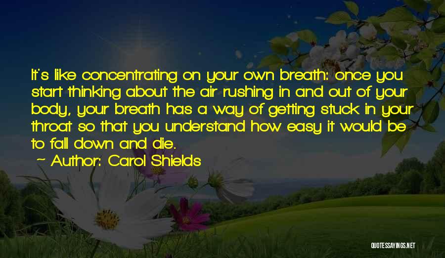 Concentrating On Yourself Quotes By Carol Shields