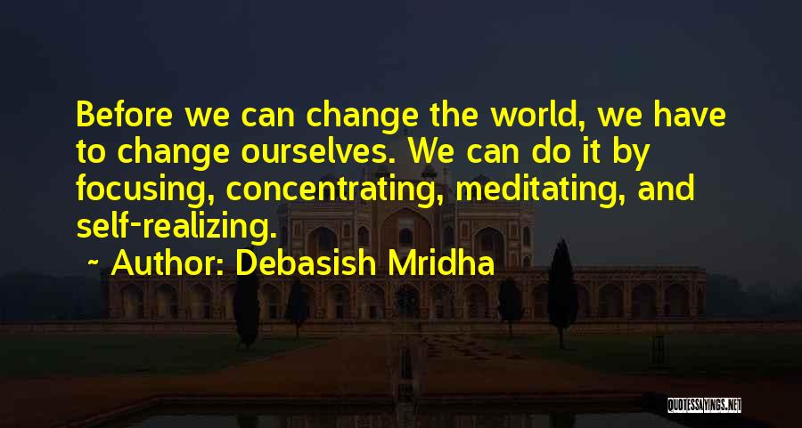 Concentrating On Yourself Quotes By Debasish Mridha