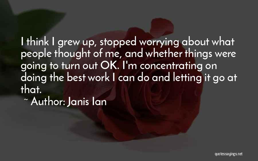 Concentrating On Yourself Quotes By Janis Ian