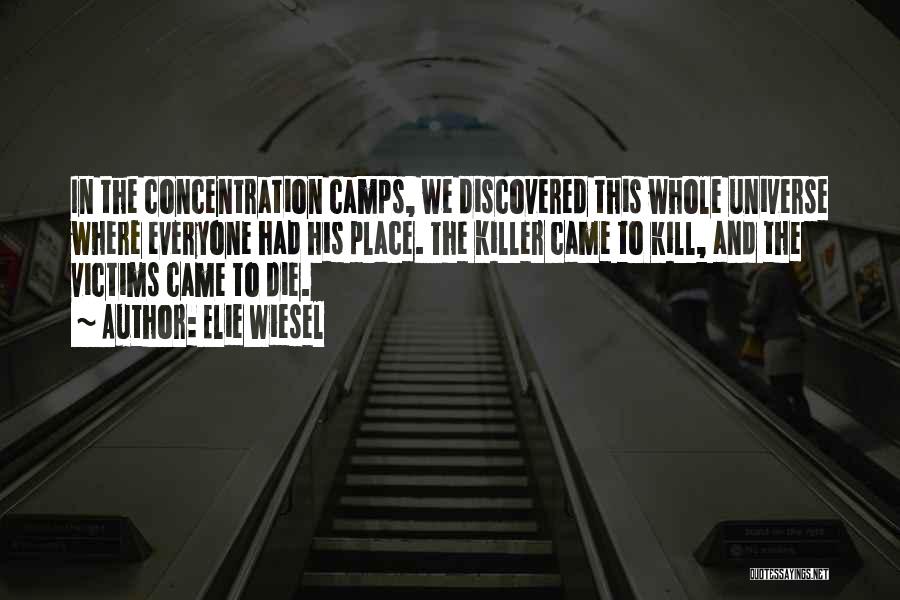 Concentration Camps Quotes By Elie Wiesel