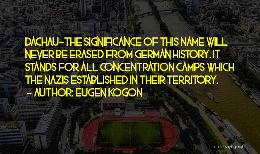 Concentration Camps Quotes By Eugen Kogon