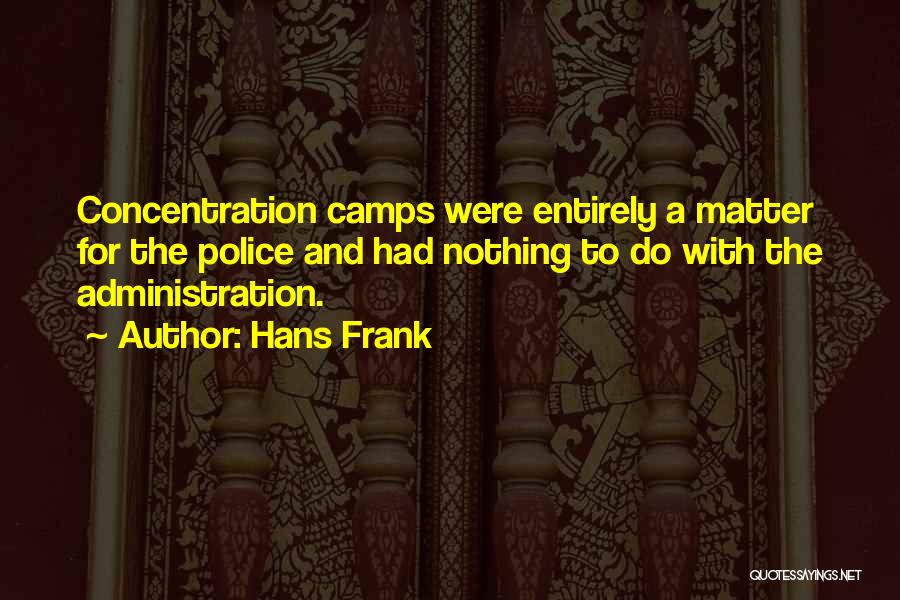 Concentration Camps Quotes By Hans Frank